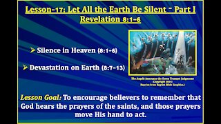 Revelation Lesson-17: Let All the Earth Be Silent - Part I