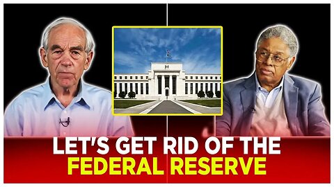 Why Thomas Sowell And Ron Paul Hate The Federal Reserve