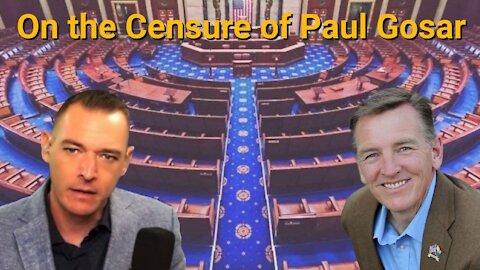 Stew Peters ft. Paul Gosar || On the Censure of Gosar