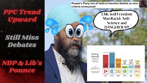 PPC Trending Upward in Polls, But Won't be at the Debates | Jagmeet Singh is a Slanderer