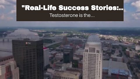 "Real-Life Success Stories: Users Share Their Experience with Testosil for Low T" Fundamentals...