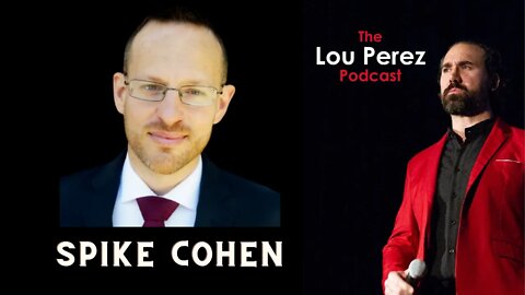 The Lou Perez Podcast Episode 53 - Spike Cohen