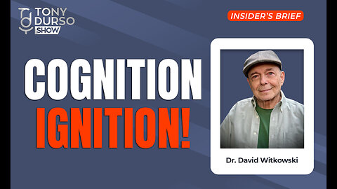 Cognition Ignition! with Dr. David Witkowski & Tony DUrso | Entrepreneur | Insider's Brief