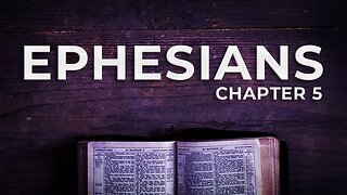 Ephesians 5 • (9/18/22)