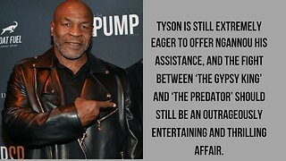 Francis Ngannou's October battle with Tyson Fury is something Mike Tyson is keen to prepare for.