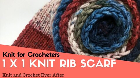 1 x 1 Knit Rib Scarf Knit For Crocheters Series Free Pattern Workshop