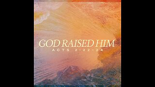 Acts 2:22-24 Sunday Teaching (3-24-24) Pastor Greg Tyra