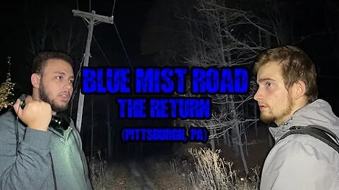 Our Return To The HAUNTED Blue Mist Road (Pittsburgh, PA)