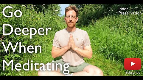 Go Deeper When Meditating