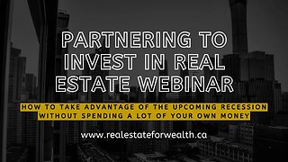 Partnering to Invest in Real Estate Webinar: How to take advantage of the upcoming recession