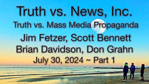 Truth vs. NEW$, Inc Part 1 (30 July 2024) with Don Grahn, Scott Bennett, and Brian Davidson