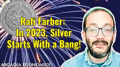 Rafi Farber: In 2023, Silver Starts With a Bang!