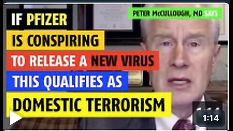 If Pfizer is conspiring to release a new virus, this is domestic terrorism, says Peter McCullough MD