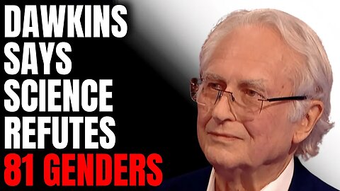 Dawkins Says Science Refutes 81 Genders