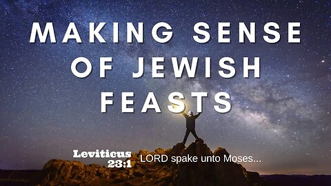 Making Sense of Jewish Feasts | Pastor Bickel | Bethel Baptist Fellowship [SERMON]