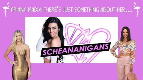 Scheananigans | Scheana Shay | Ft. Ariana Madix | There’s Just Something About Her… | FULL Podcast