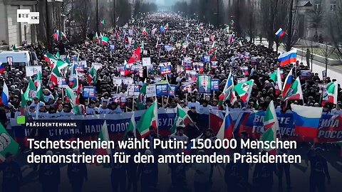 Tschetschenien wählt Putin: 150.000 Menschen demonstrieren für den amtierenden Präsidenten