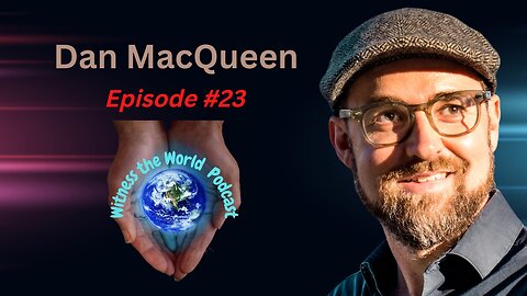 The Road to Recovery | Dan MacQueen | Witness the World Podcast Episode 23