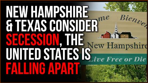 New Hampshire, Texas Set Precedents As They Consider Secession, The US Is Falling Apart