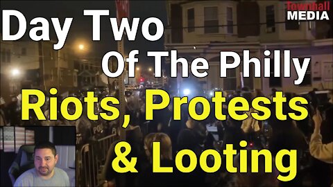 Day 2 Of The Philly Protests, Riots, and Looting. National Guard?