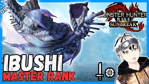 First Encounter with Master Rank Ibushi!【Monster Hunter Rise Sunbreak】