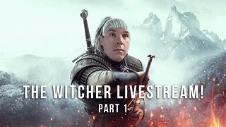 The Witcher 3 Livestream Part 1! April/23/23