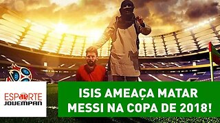 ESTADO ISLÂMICO ameaça MATAR MESSI na COPA de 2018!