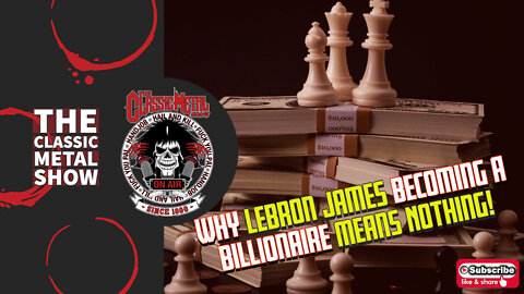 CMS | Why Lebron James Becoming A Billionaire Means NOTHING!