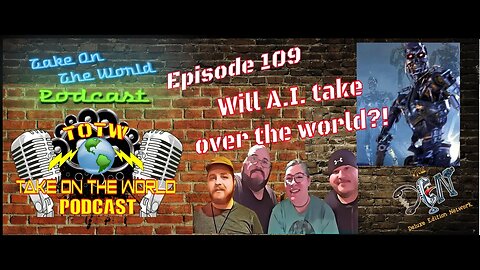 TOTW Episode 109 - Will Artificial Intelligence kill us?
