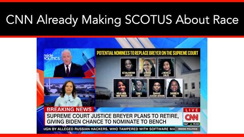 CNN Already Making SCOTUS Appointment About Race