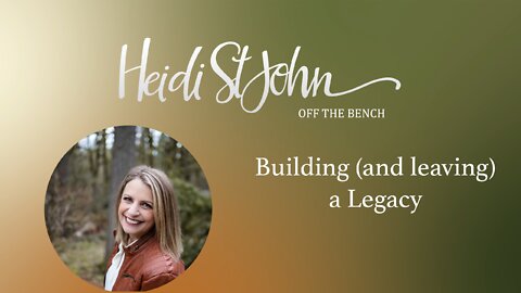 Building (and leaving) a Legacy