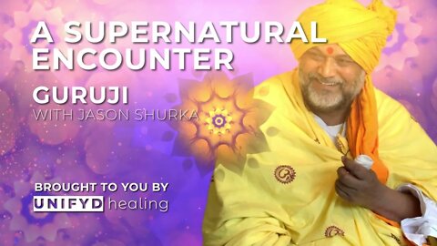 A SUPERNATURAL ENCOUNTER | Guruji & Jason Shurka | SHARE THIS EVERYWHERE!!!