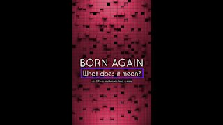 Born Again — What does it mean?