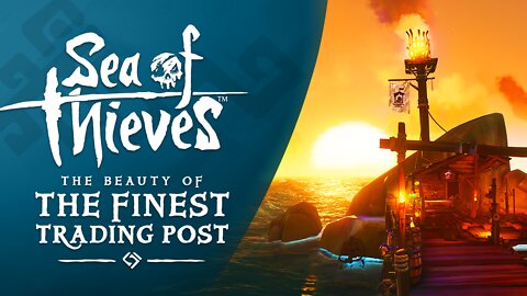 Sea of Thieves: The Beauty of The Finest Trading Post