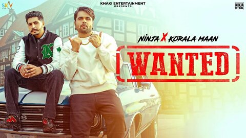 New Punjabi Song 2022 | Wanted | Ninja & Korala Maan | Desi Crew | Sky | Latest Punjabi Song 2022