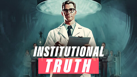 Institutional Truth - Can We Trust Their Claims?