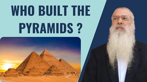 Parshat Pekudei - Who built the pyramids?