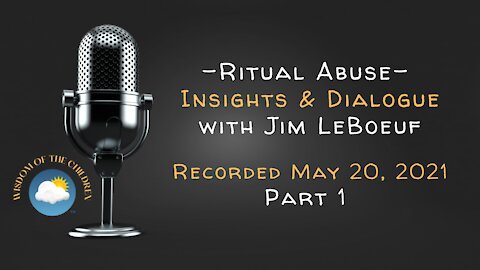 Intro to our 2nd Meeting with Ritual Abuse survivor, Jim LeBoeuf