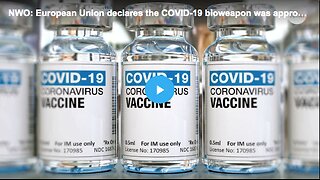 European Union declares that the COVID-19 bioweapon was approved illegally.