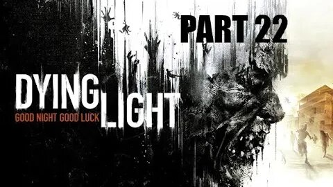 Dying Light Achievement Hunter 100% Complete l PART 22 l