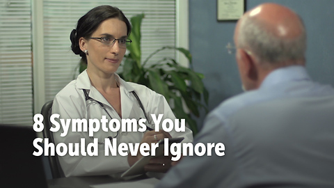 8 Symptoms You Should Never Ignore
