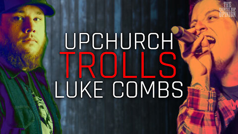 Upchurch TROLLS Luke Combs! Adam Calhoun dropping DISS? Brodnax is SLAYIN' - The Country Rap Opinion