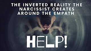 The Inverted Reality the Narcissist Creates Around the Empath