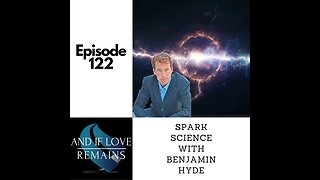 Episode 122 - Spark Science With Benjamin Hyde