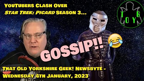 YouTubers Clash Over Star Trek: Picard Season 3 [GOSSIP] :) - TOYG! News Byte - 4th January, 2023