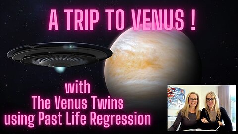 A Trip To Venus with The Venus Twins!