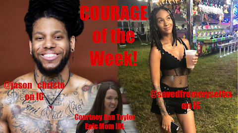 COURAGE of the Week! Ft. Alexia S. Williams, Courtney Ann Taylor & Jason Christo!