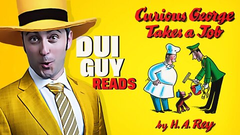 DUI Guy Reads Curious George Takes a Job