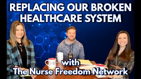 Replacing Our Broken Healthcare System with Nurse Freedom Network