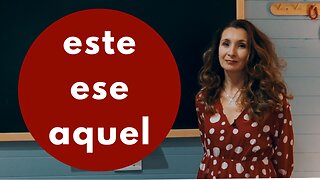 How to use 'ESTE, ESE, AQUEL' - All about Spanish DEMONSTRATIVES